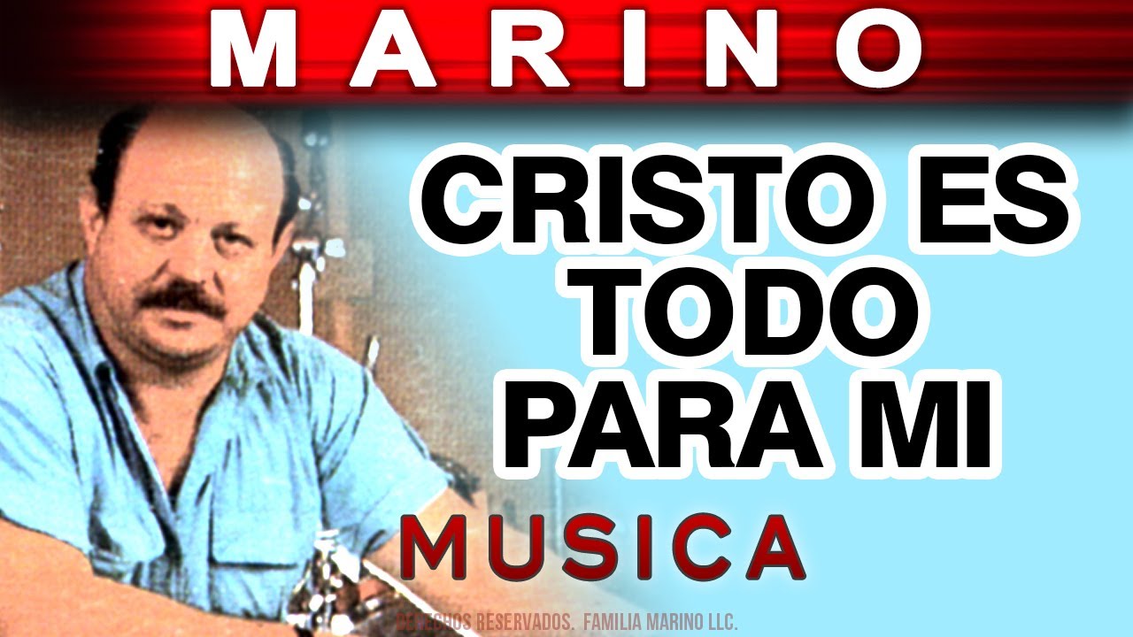 Marino - Cristo Es Todo Para Mi (musica)