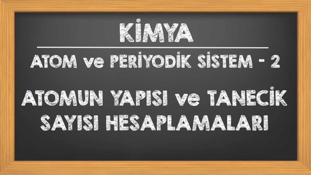 Atomun Yapısı Temel Kavramlar ve Tanecik Sayısı Hesaplamaları 9.sınıf YKS TYT