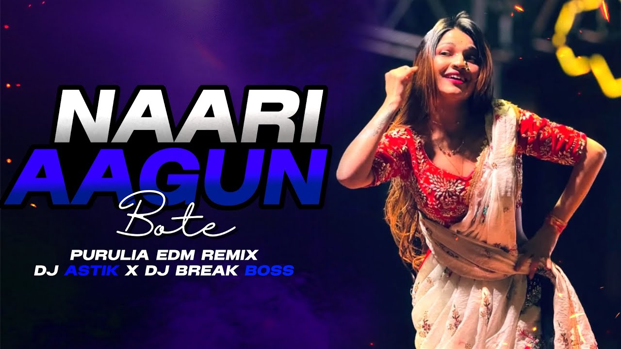 Purulia Edm Remix 2026 | Naari Aagun Bote Badal Pal Song | Humming Bass Dj Song | Purulia Edm Songs
