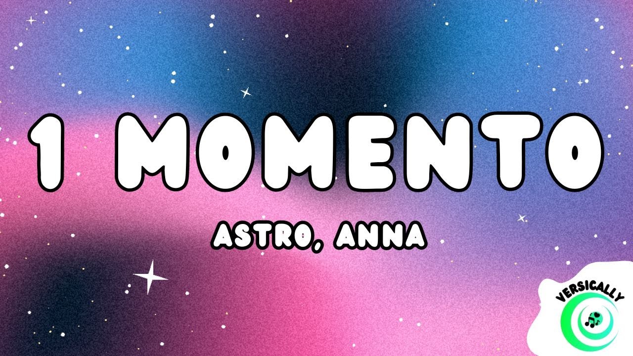 Astro, ANNA - 1 MOMENTO (Testo/Lyrics)