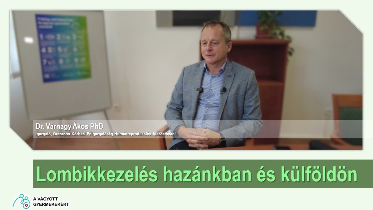 Dr. Várnagy Ákos PhD: Lombikkezelés hazánkban és külföldön