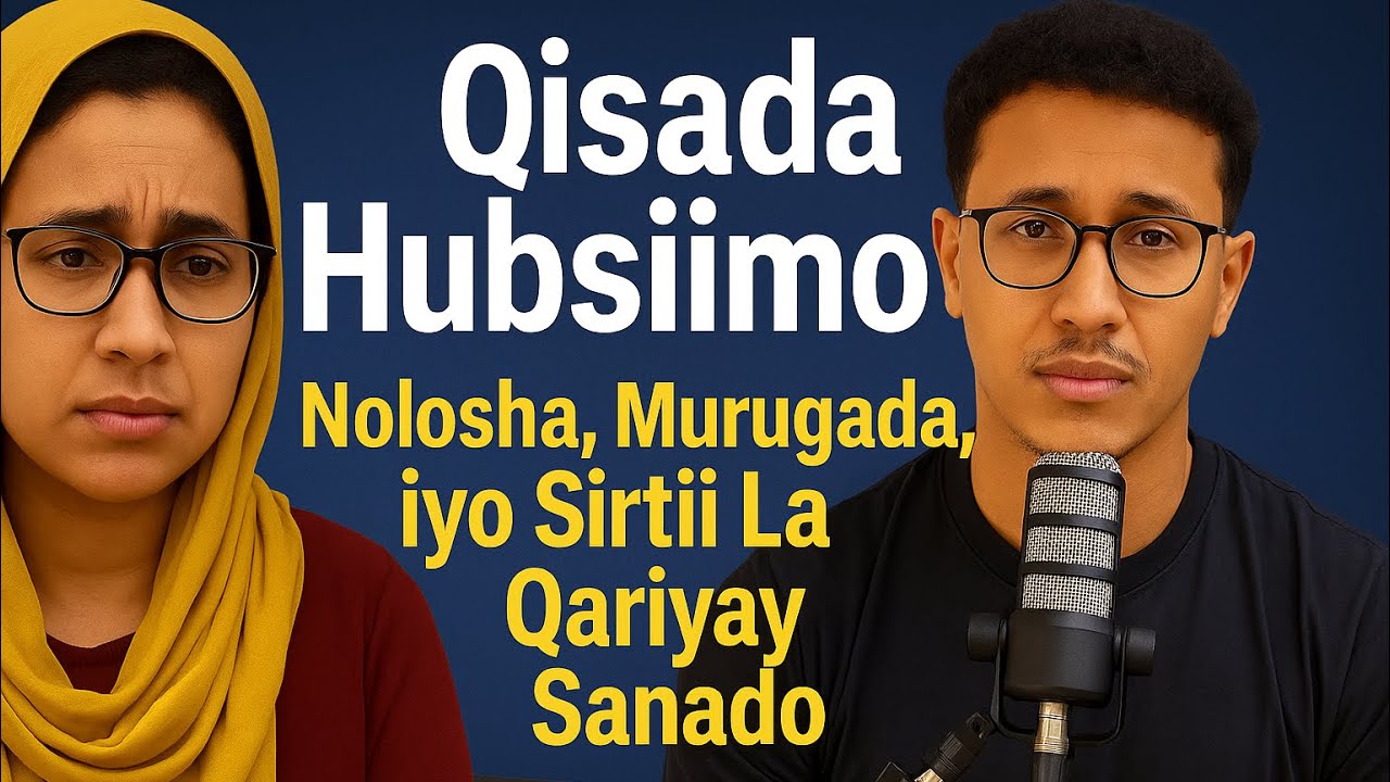 Qisada Hubsiimo: Nolosha, Murugada, iyo Sirtii La Qariyay Sanado”