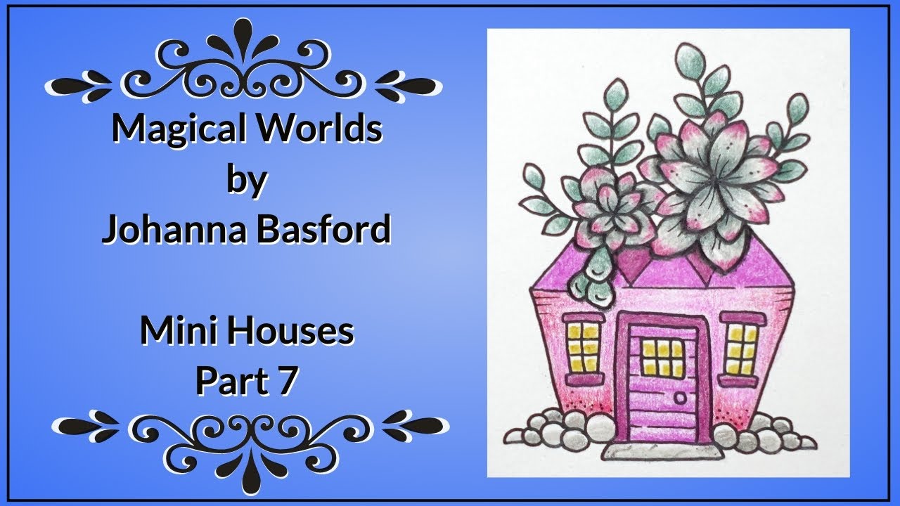 Magical Worlds by Johanna Basford - Mini Houses (Part 7 - Succulent Pot)