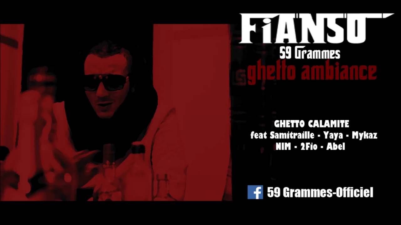 Fianso 59G - Ghetto Calamité feat Samitraille, Yaya, Mykaz, NIM, 2fio & Abel (EXCLU 2014)