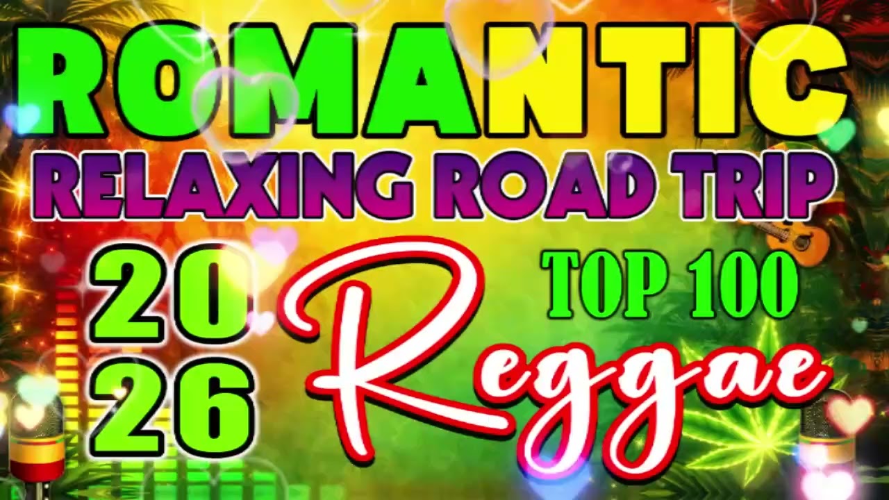 NEW REGGAE LOVE SONGS 2026🔔 ALL TIME FAVORITE REGGAE SONGS 2025💖 RELAXING REGGAE MUSIC MIX 2026
