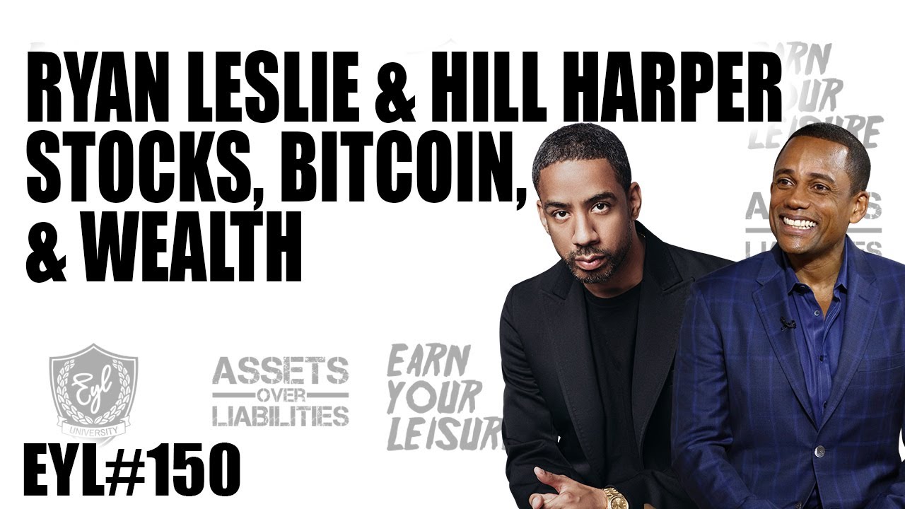 RYAN LESLIE & HILL HARPER TALK STOCKS, BITCOIN, & WEALTH