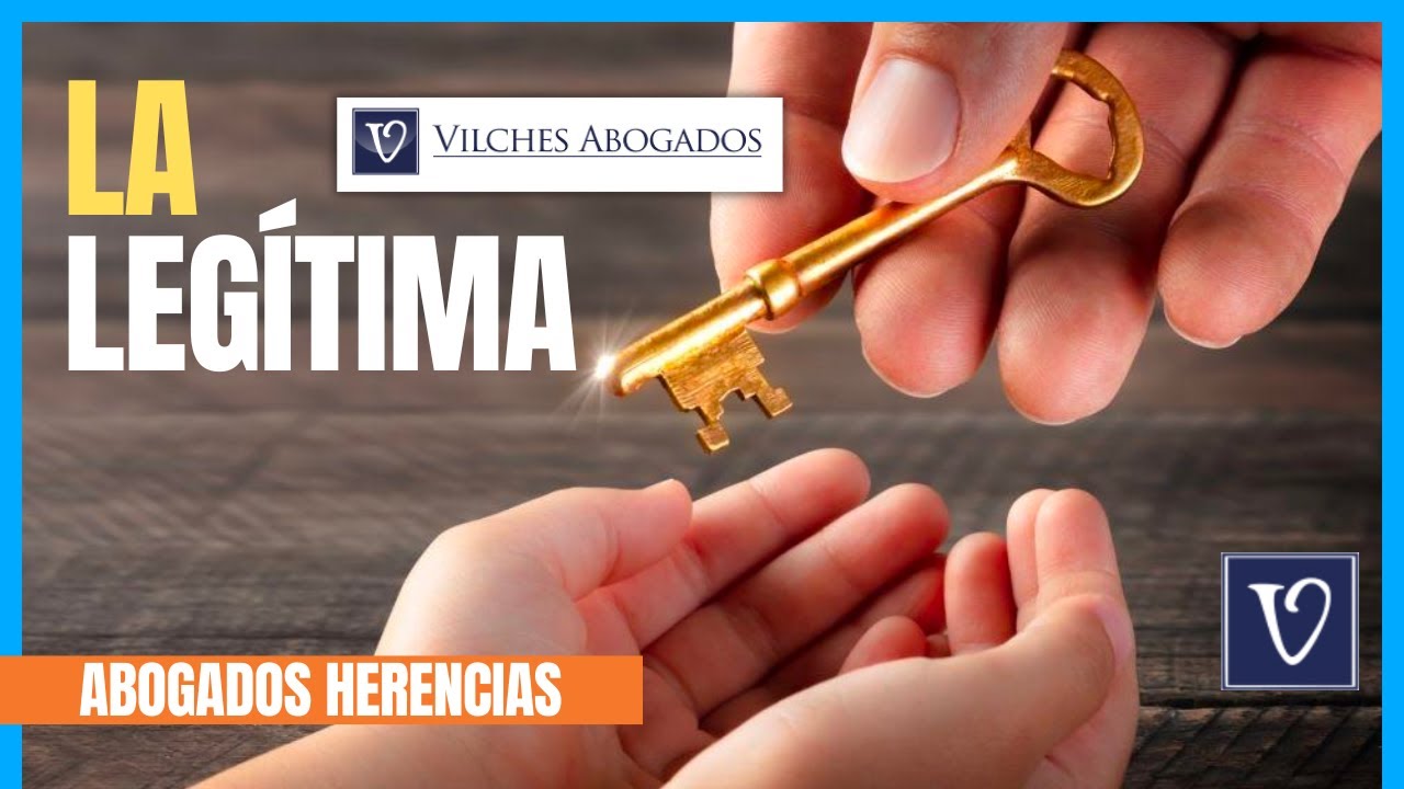 🟢 La Legítima en Herencias | Vilches Abogados