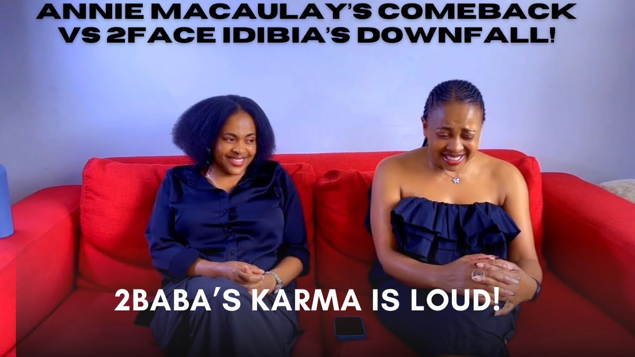 Annie Macaulay’s Comeback vs 2Face Idibia’s Downfall —Karma Is LOUD! Nigeria Karma works full time🇳🇬