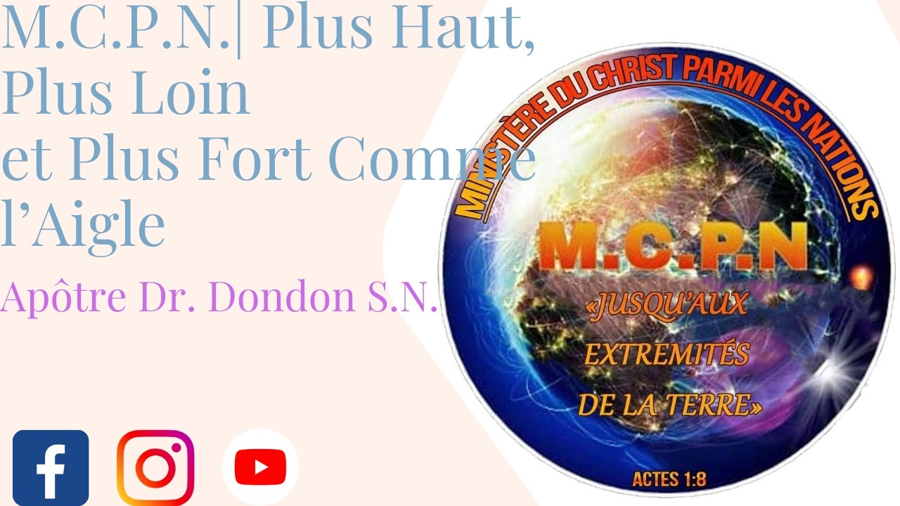 M.C.P.N. | Plus Haut,Plus Loin et Plus Fort avec l'Apôtre Dr. Dondon S.N.