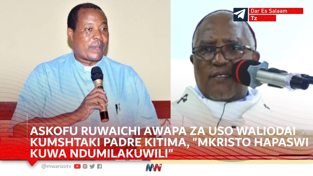 ASKOFU RUWAICHI AWAPA ZA USO WALIOMSHTAKI PADRE KITIMA 