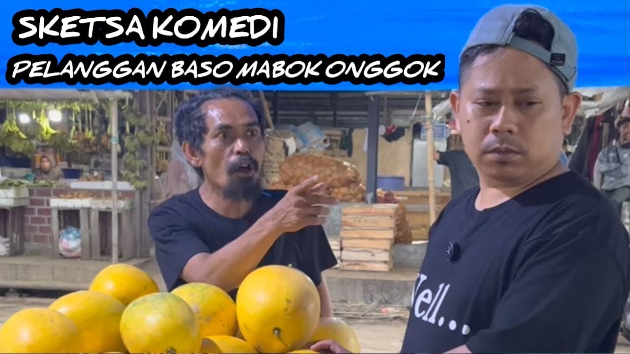 SKETSA KOMEDI PELANGGAN BASO MABOK ONGGOK