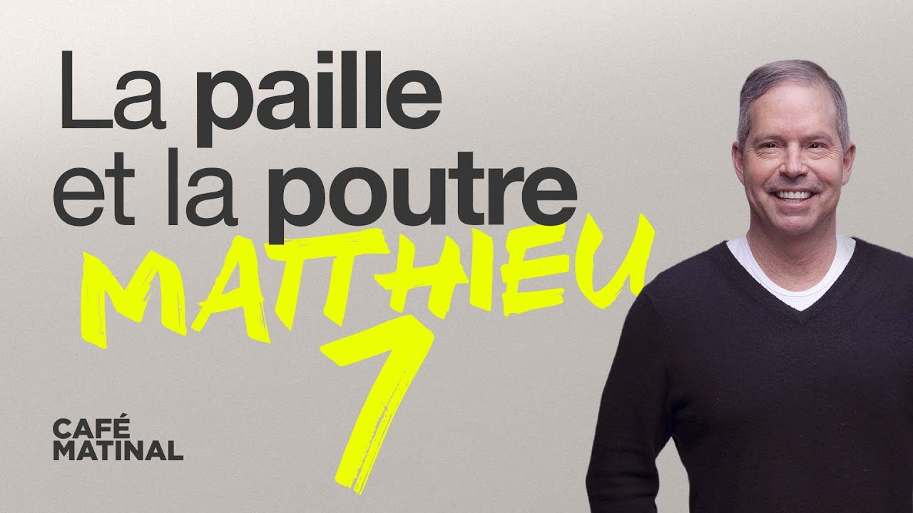 Matthieu 7 : La paille et la poutre | Claude Houde