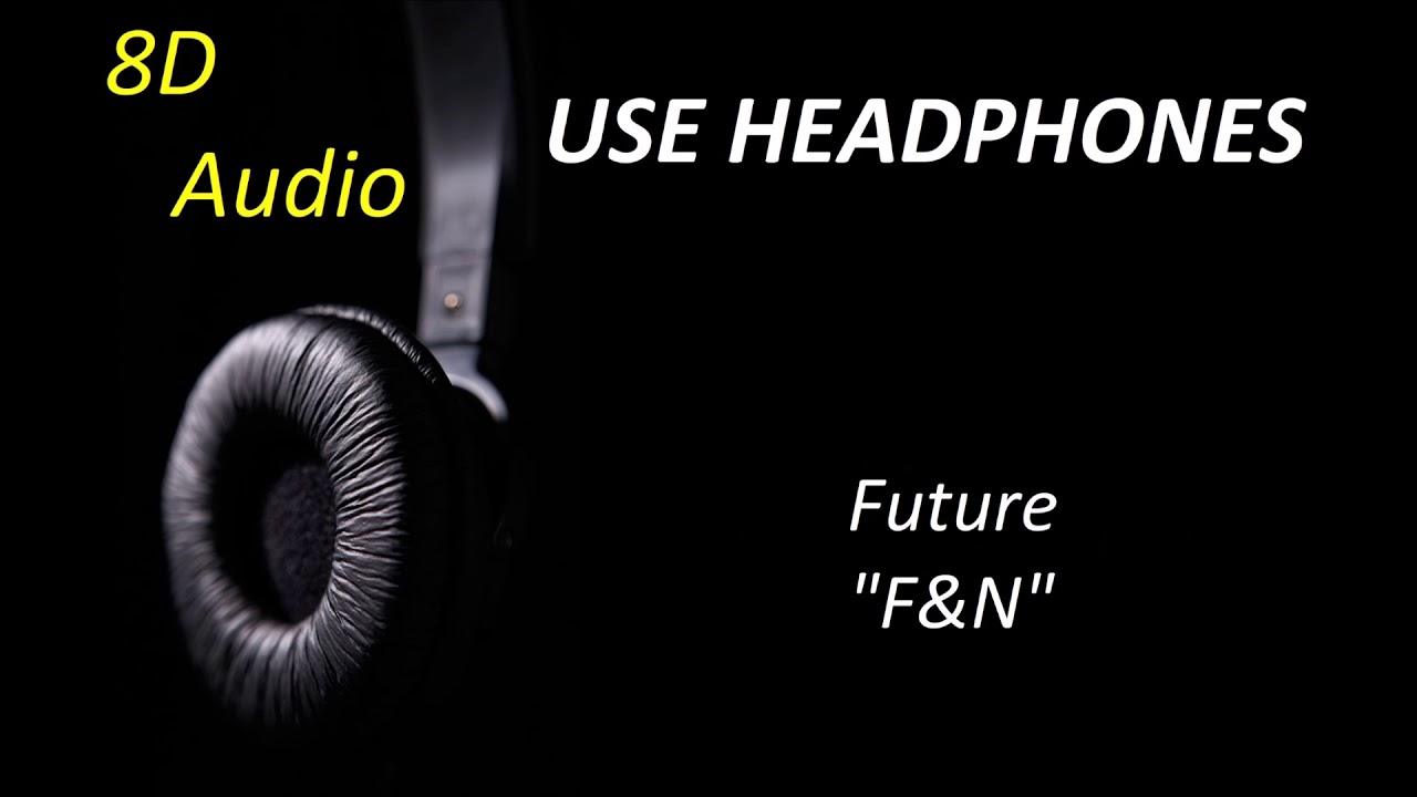 Future - F&N (8D Audio) + Lyrics |Use Headphones🎧|