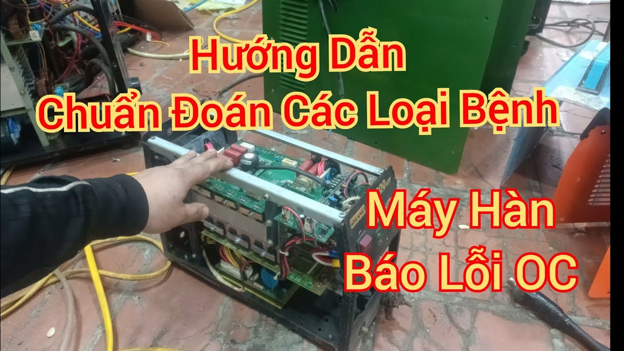 Hướng Dẫn Chuẩn Đoán Các Loại Bệnh Máy Hàn Điện Tử | Chi Tiết Sửa Chữa Cho Người Mới