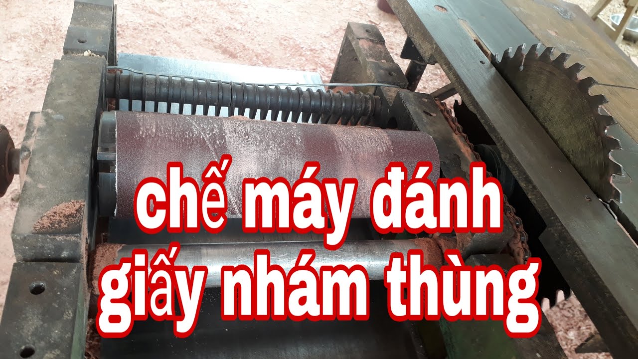 chế máy đánh giấy nhám thùng rất hiệu quả và tiện lợi.
