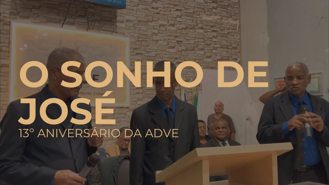 O SONHO DE JOSÉ - 13º ANIVERSÁRIO DA ADVE