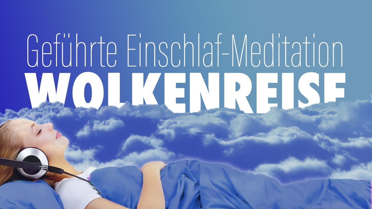 Wolkenreise - Entspannt einschlafen - Geführte Meditation