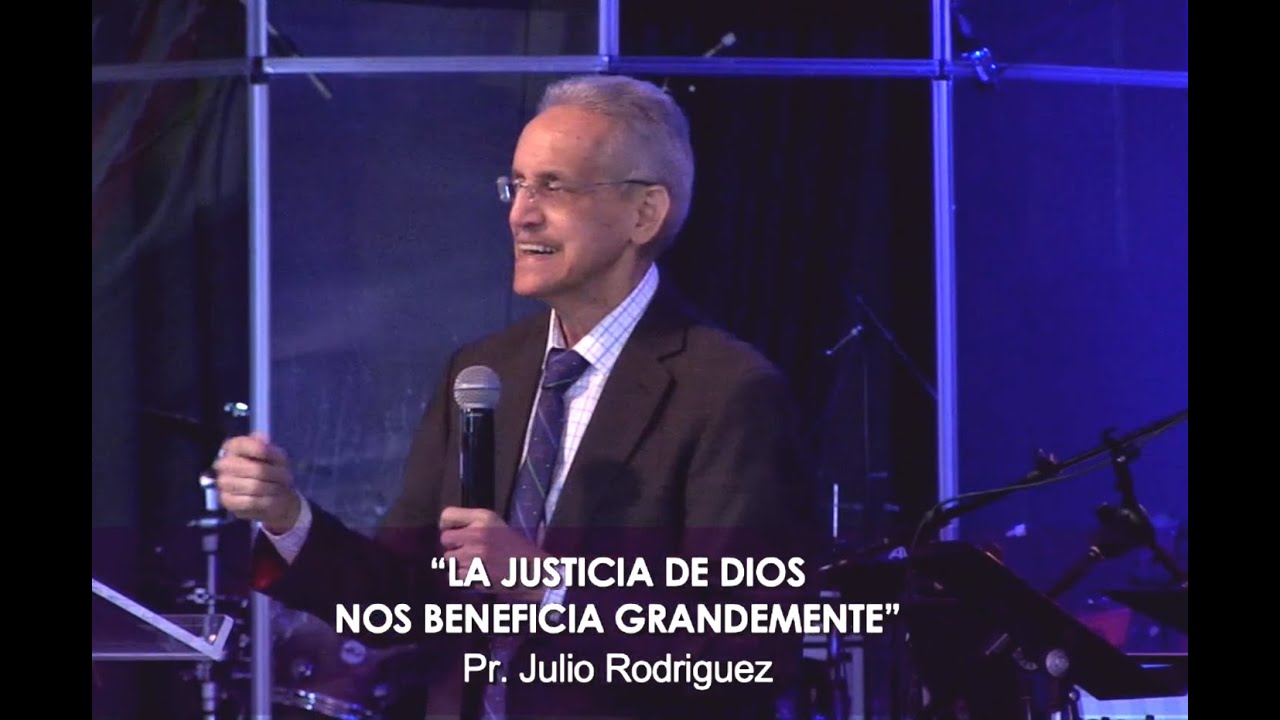 La justicia de Dios nos beneficia grandemente. Pr. Julio Rodriguez