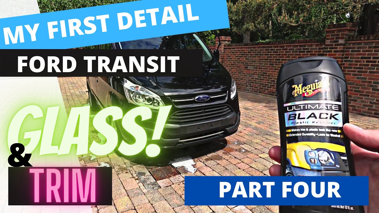 My First Detail! Ford Transit Custom, Part Four - Glass and Trim