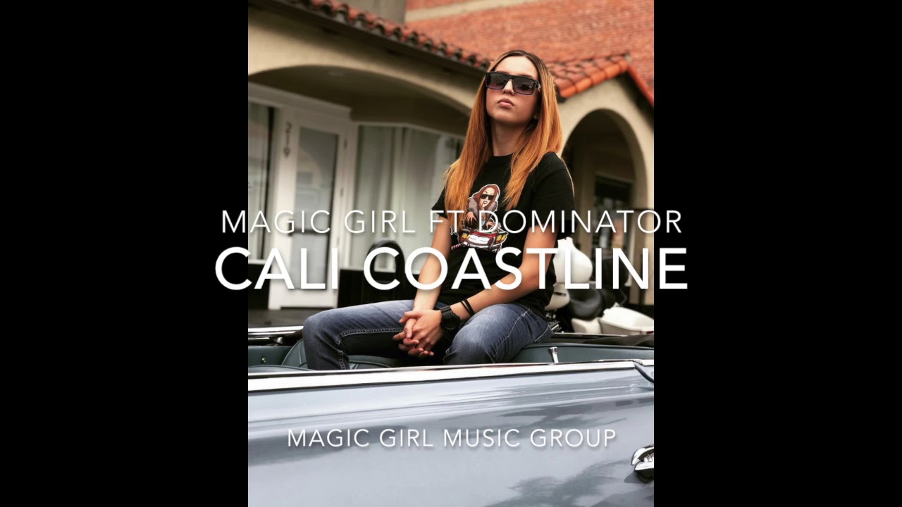 Cali Coastline- Magic Girl Ft Dominator