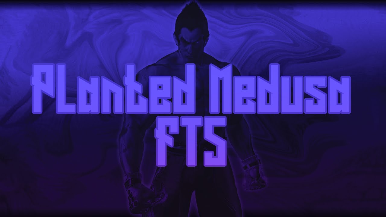 FT5 with Planted Medusa the CHAD Kazuya !!