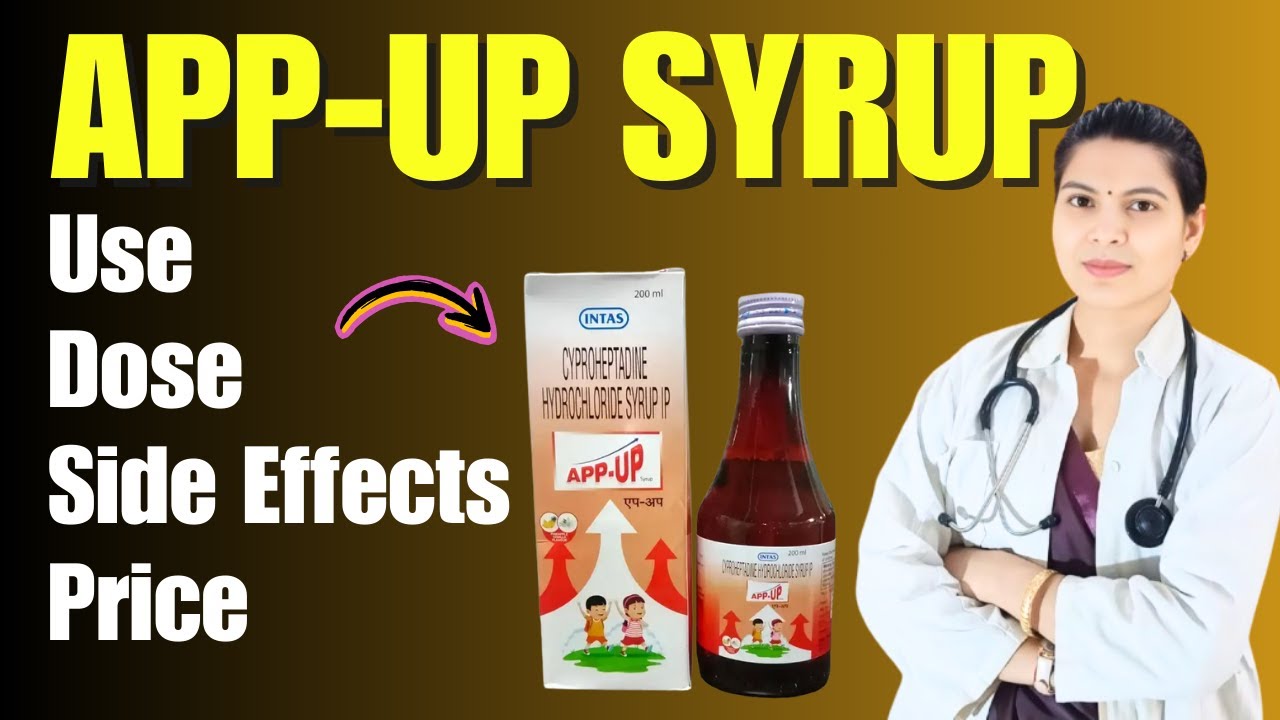 App UP Syrup Full Review | Uses, Benefits, Side Effects & Dosage