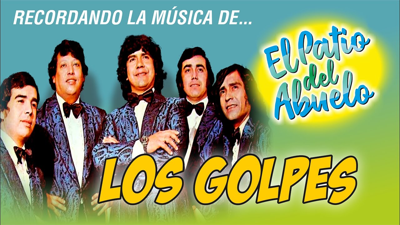 ✅LOS GOLPES canciones del recuerdo en El Patio del Abuelo👍👍👍