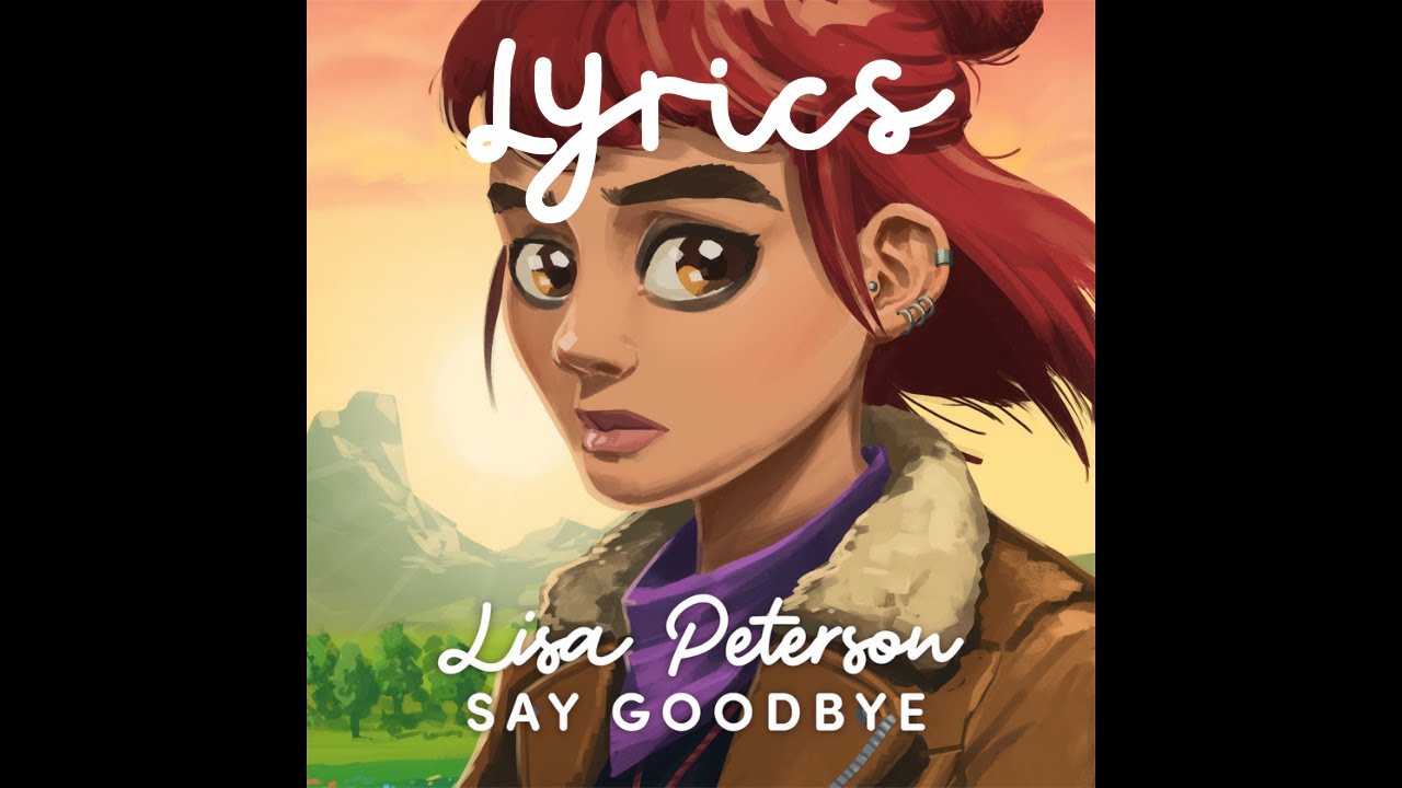 Say goodbye || Lyrics || Lisa Peterson || Kajsa Hatday