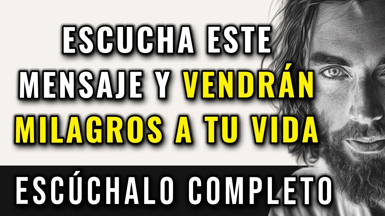 DIOS DICE, ESCUCHA ESTE MENSAJE Y VENDRÁN MILAGROS A TU VIDA.