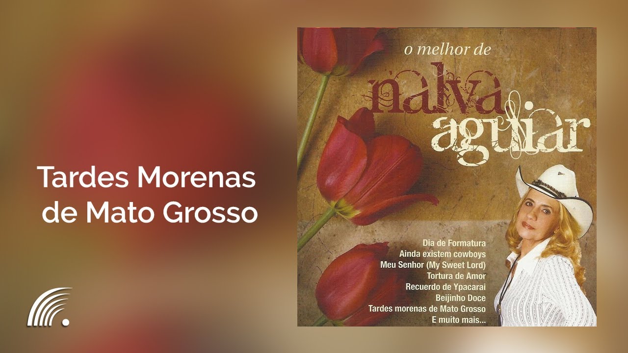Nalva Aguiar - Tardes Morenas de Mato Grosso - O Melhor de Nalva Aguiar