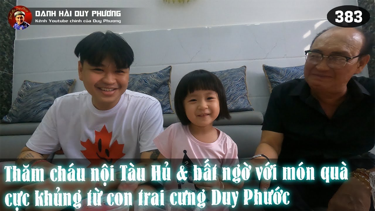 384 - Duy Phương thăm cháu nội Tàu Hủ và bất ngờ với món quá cực khủng từ con trai cưng Duy Phước