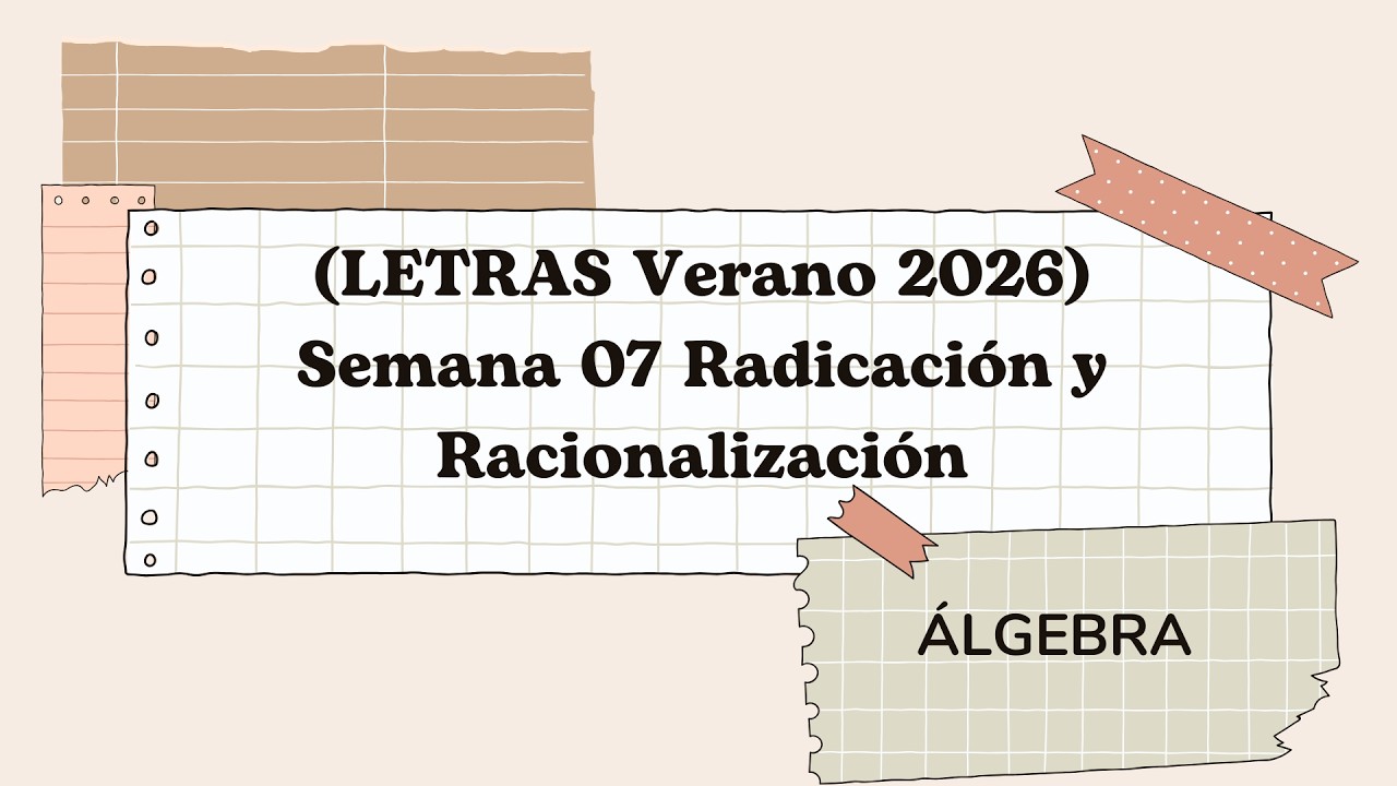 LETRAS SEMANA 07 VERANO 2026   ALGEBRA   RADICACIÓN Y RACIONALIZACIÓN