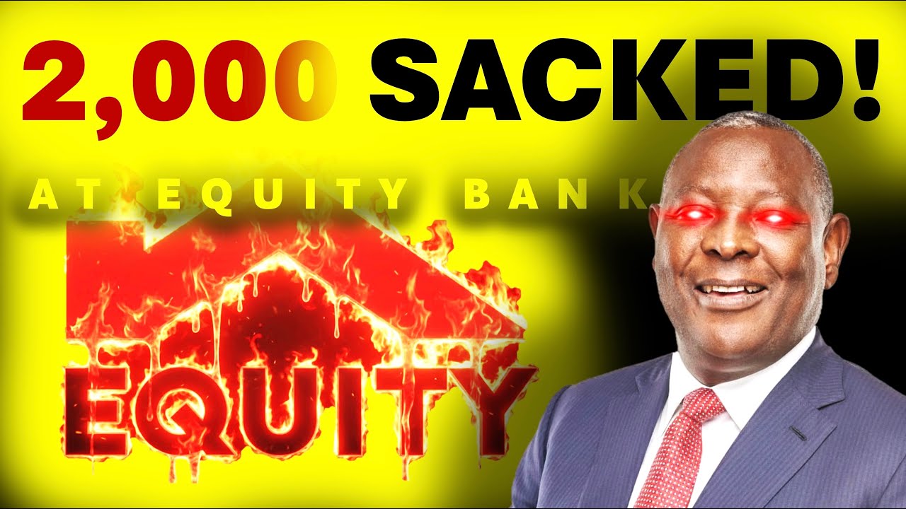 SHOCKING: EQUITY BANK Just Fired 2,000 Employees !!! 😲 😯 ⚠️  🚨 