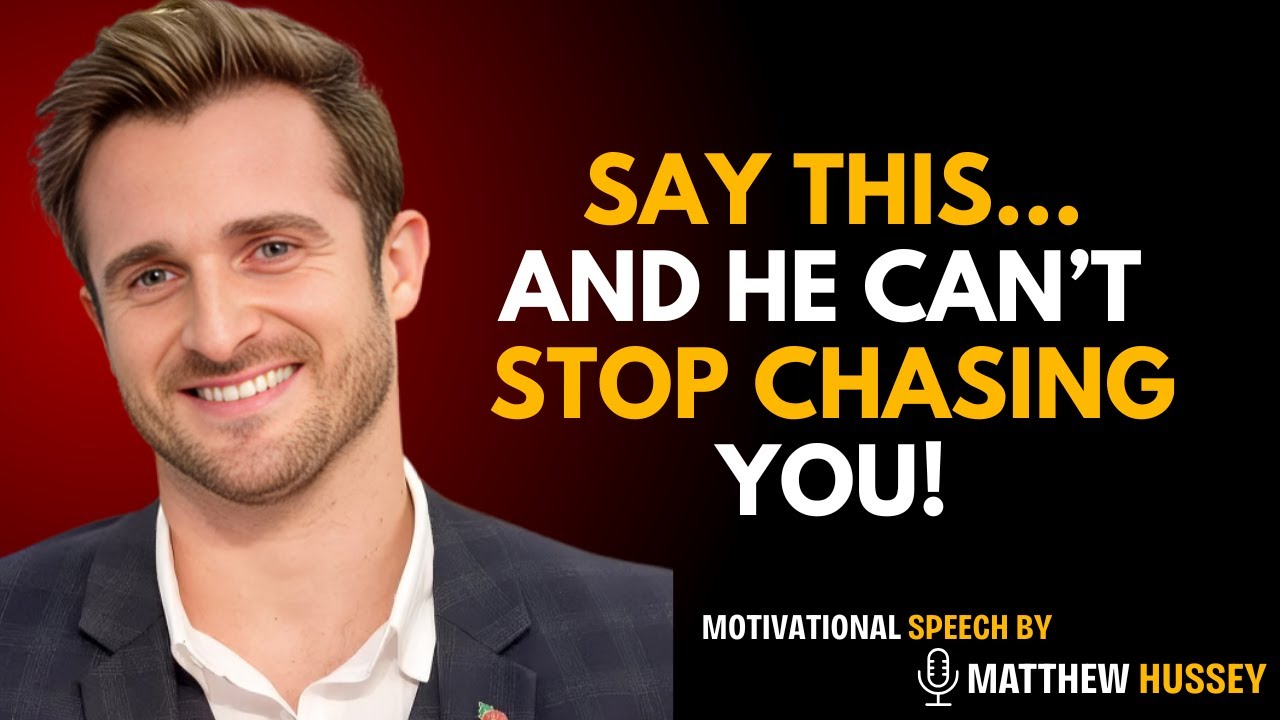Say This Once… And Watch Him Chase You Nonstop  | Matthew Hussey