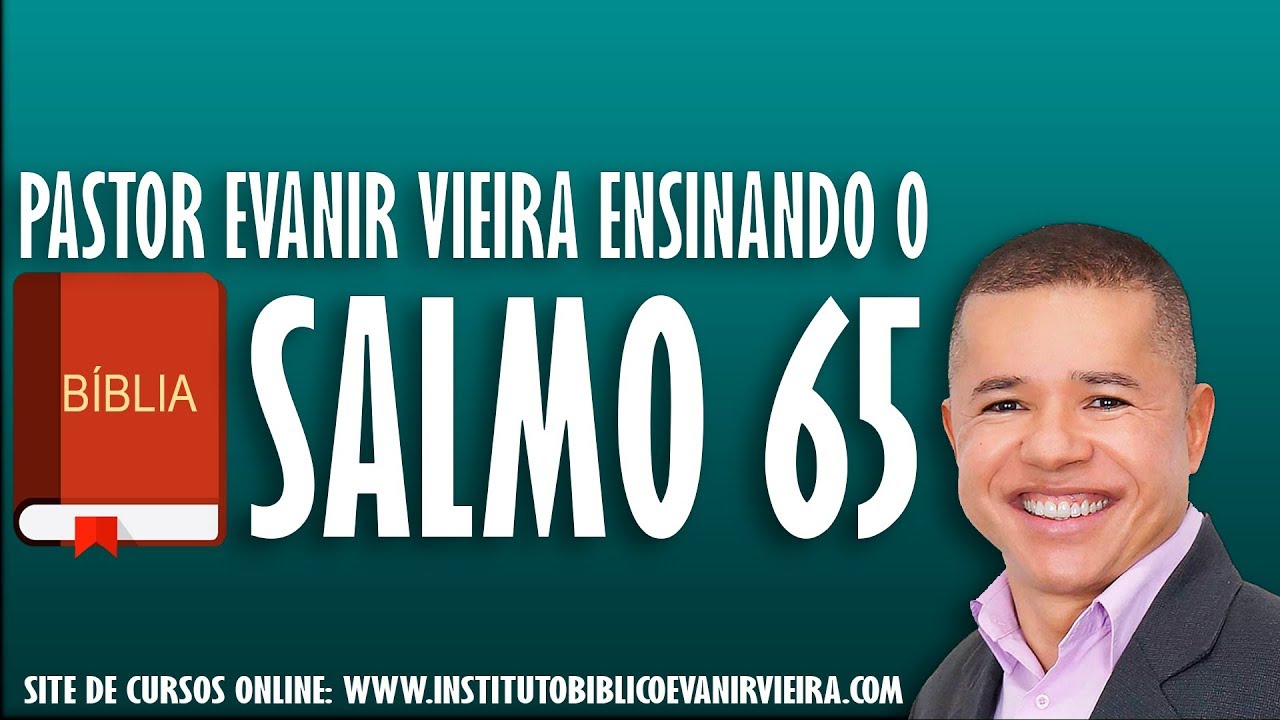 Salmo 65, ensinado pelo Pr.Evanir Vieira