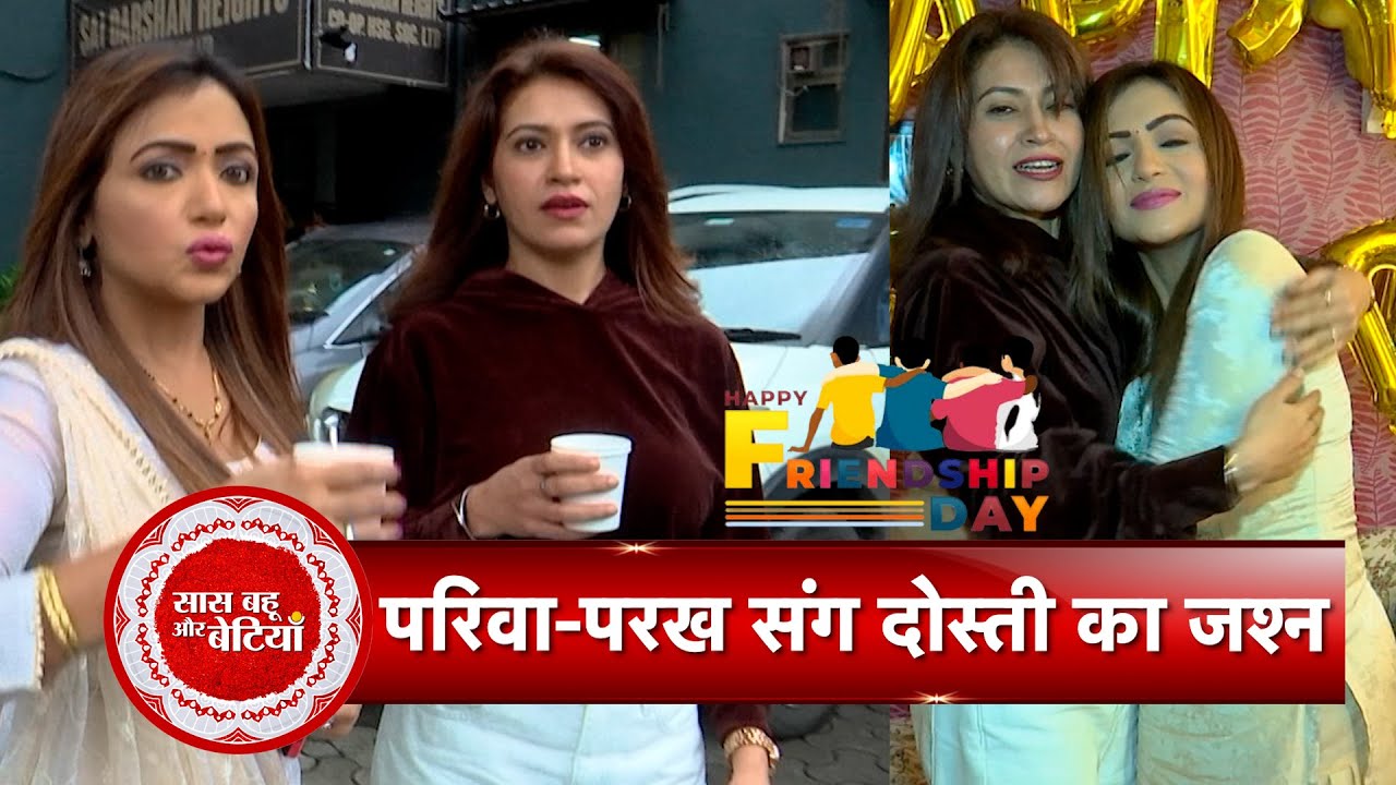Exclusive: Friendship Day Celebration with Pariva Pranati & Parakh Madan | Fun, Laughter & Memories