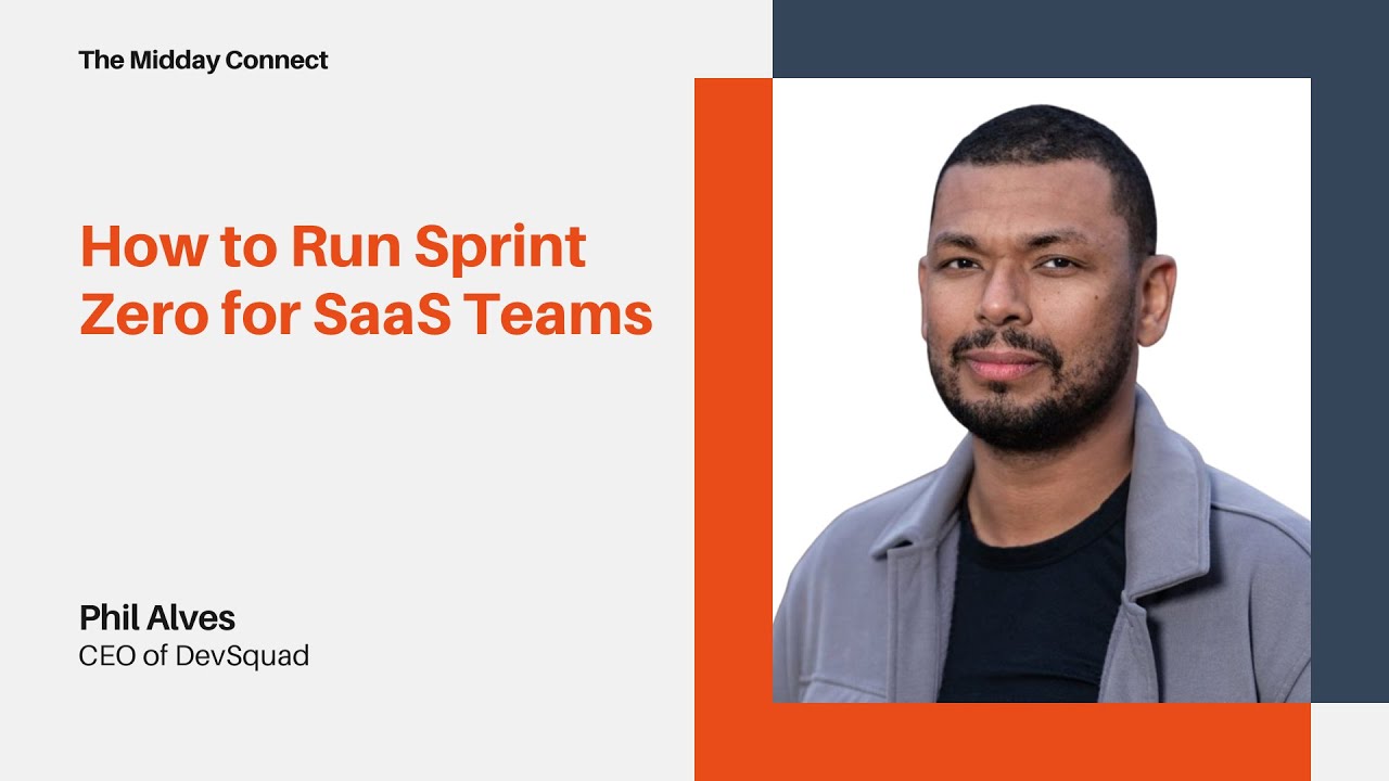 How to Run Sprint Zero for SaaS Teams by Phil Alves | The Midday Connect