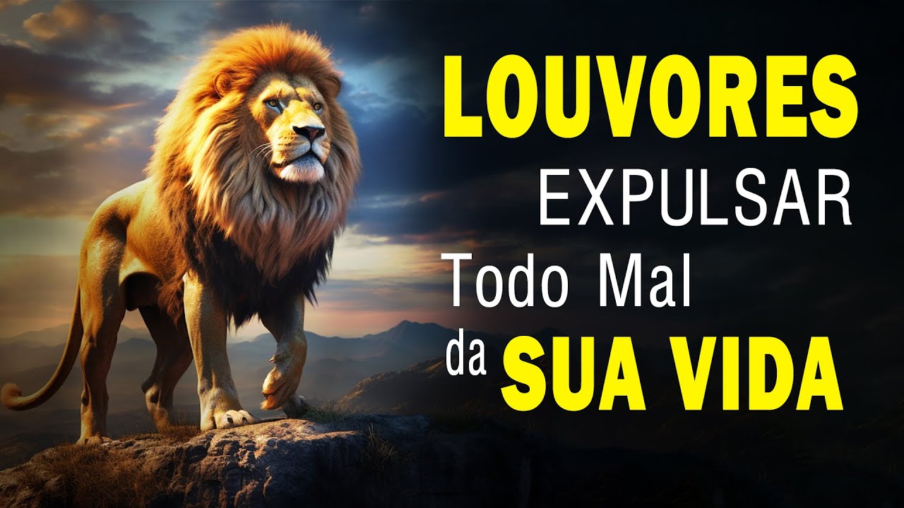 Louvores de Adora&ccedil;&atilde;o 2023 - Louvores para Expulsar todo mal da Sua Vida -#hinos2023