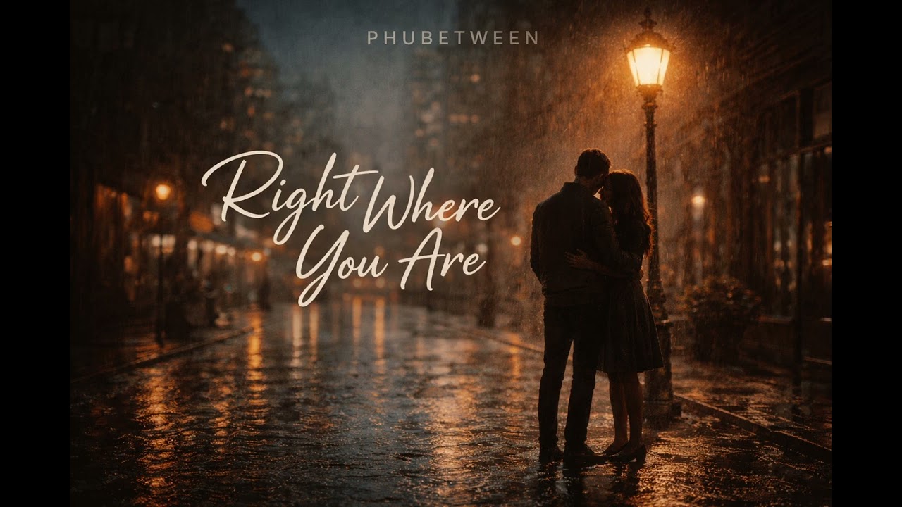 PHUBETWEEN - Right Where You Are