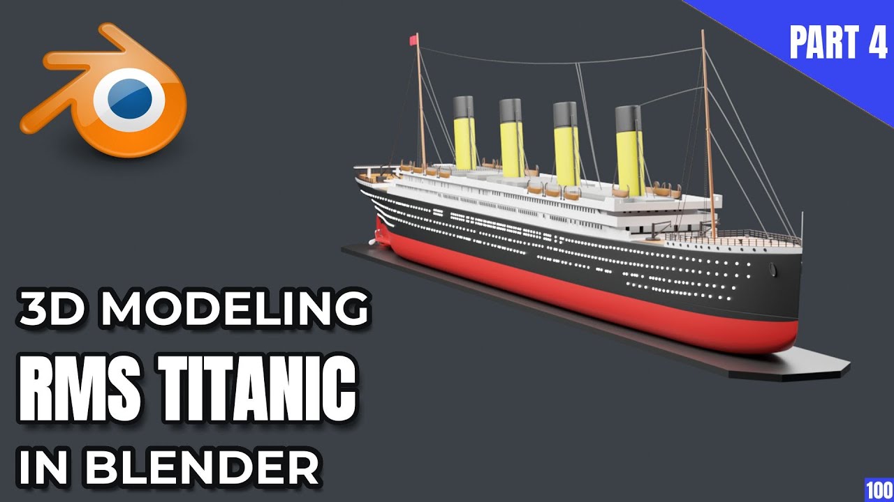 3D Modeling: RMS Titanic (Ocean Liner) (New Version) – Part 4 of 5