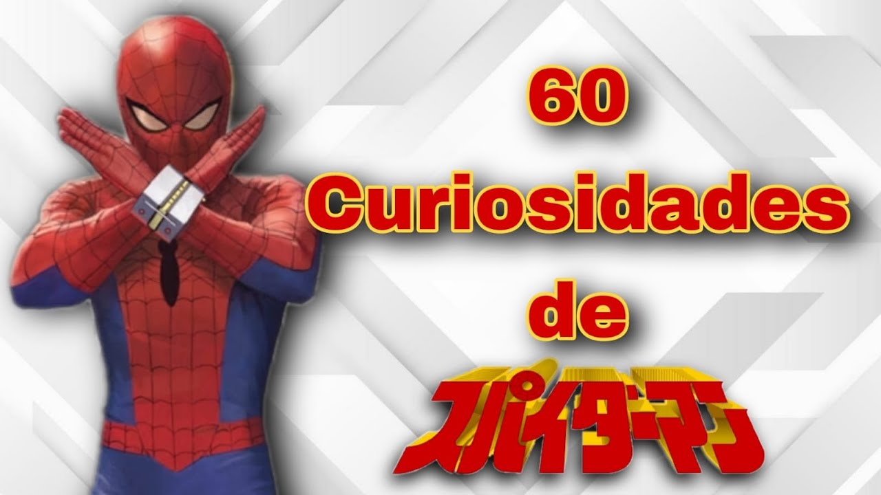 CHANGE LEOPARDON!!!: 60 CURIOSIDADES DE SUPAIDAMAN (SPIDER-MAN)