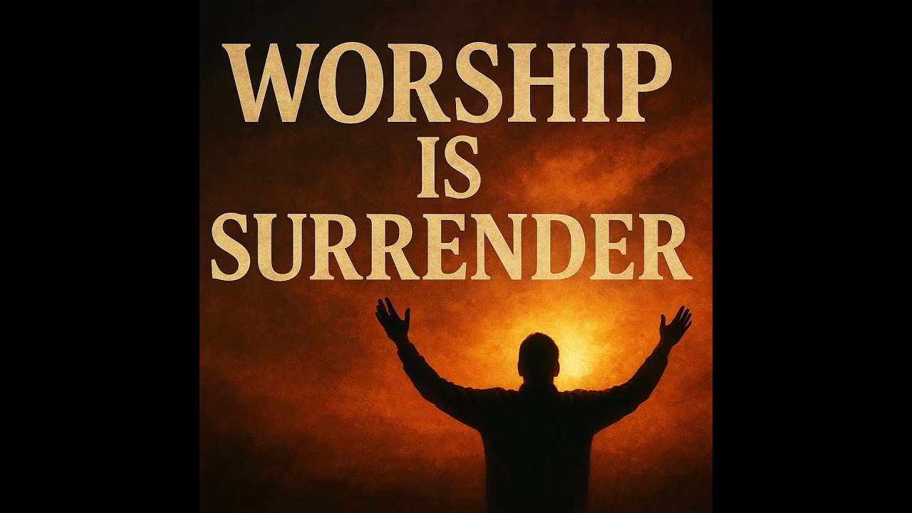 Worship is Surrender