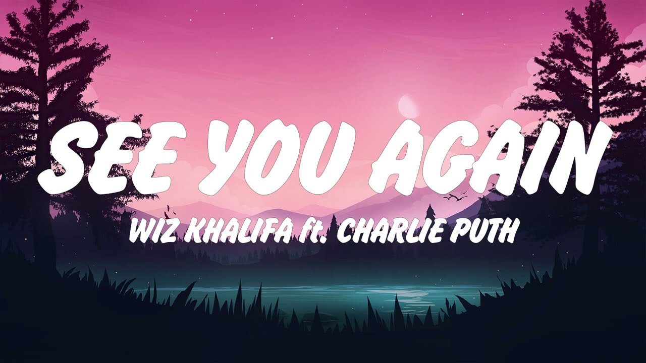Wiz Khalifa - See You Again (Lyrics) ft. Charlie Puth, Arctic Monkeys, Billie Eilish , Ed Sheeran