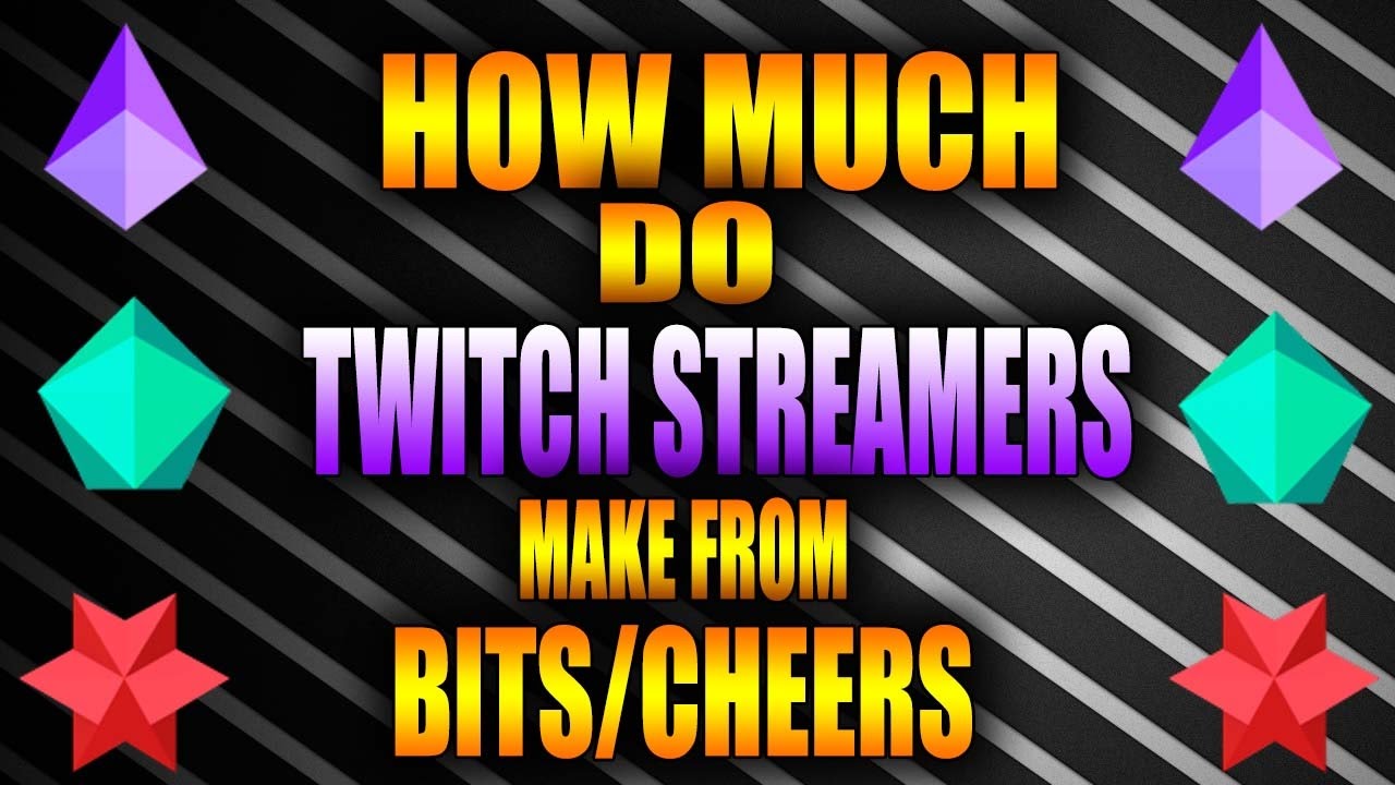 How much money streamers make from bits/cheers! 