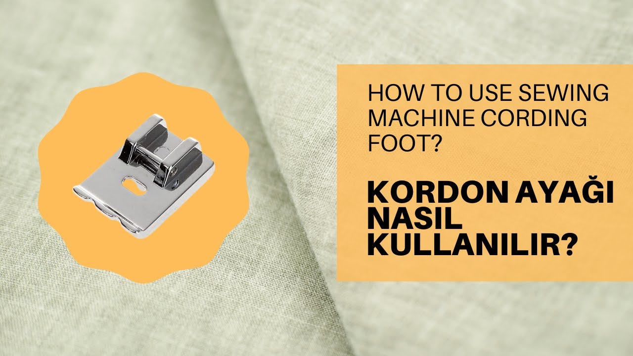 KORDON AYAĞI NASIL KULLANILIR? / HOW TO USE SEWING MACHINE CORDING FOOT? / FİTİL DİKİMİ | SANİYE ÇAM