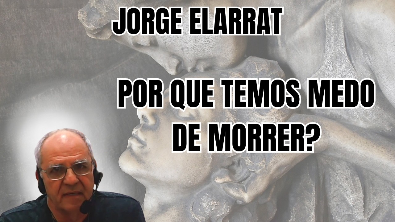 POR QUE TEMOS TANTO MEDO DE MORRER? – A RESPOSTA CHOCOU O PÚBLICO! – PALESTRA COM JORGE ELARRAT.