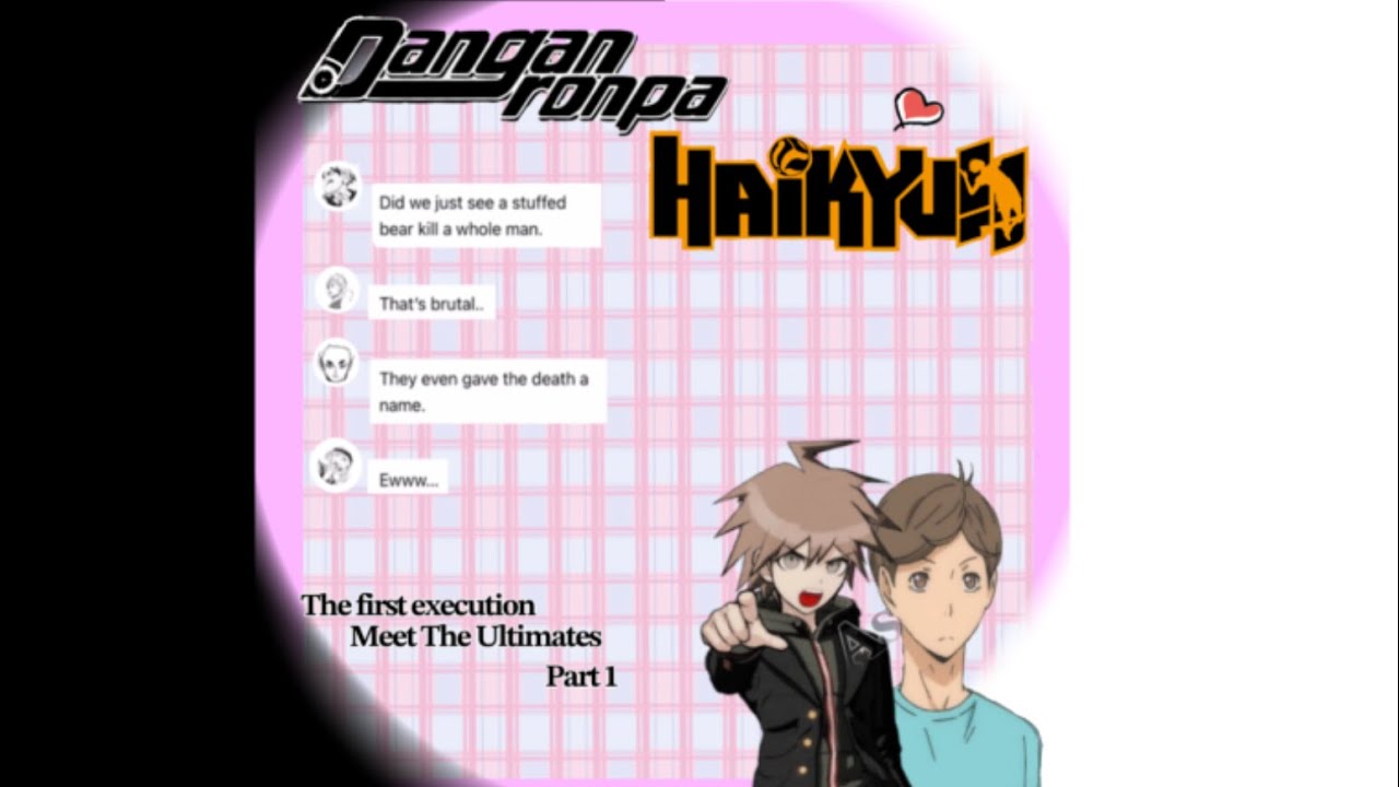 Danganronpa x Haikyuu || The First execution || Meet The Ultimates || Part 1