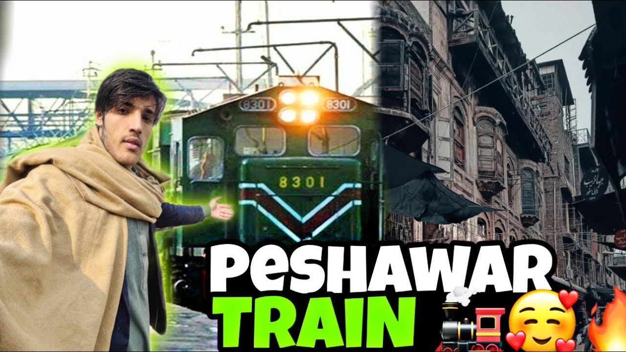 PESHAWAR TRAIN 🚆 | OLD PESHAWAR STREET + TRAIN JOURNEY | EMOTIONAL VLOG 😍🔥