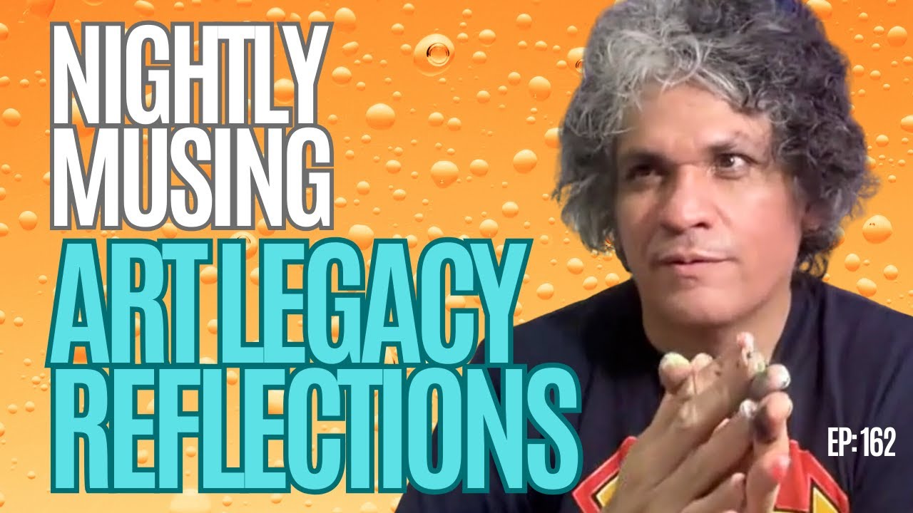 Artist Bebop (EP 162) - Nightly Musing: Art Legacy Reflections