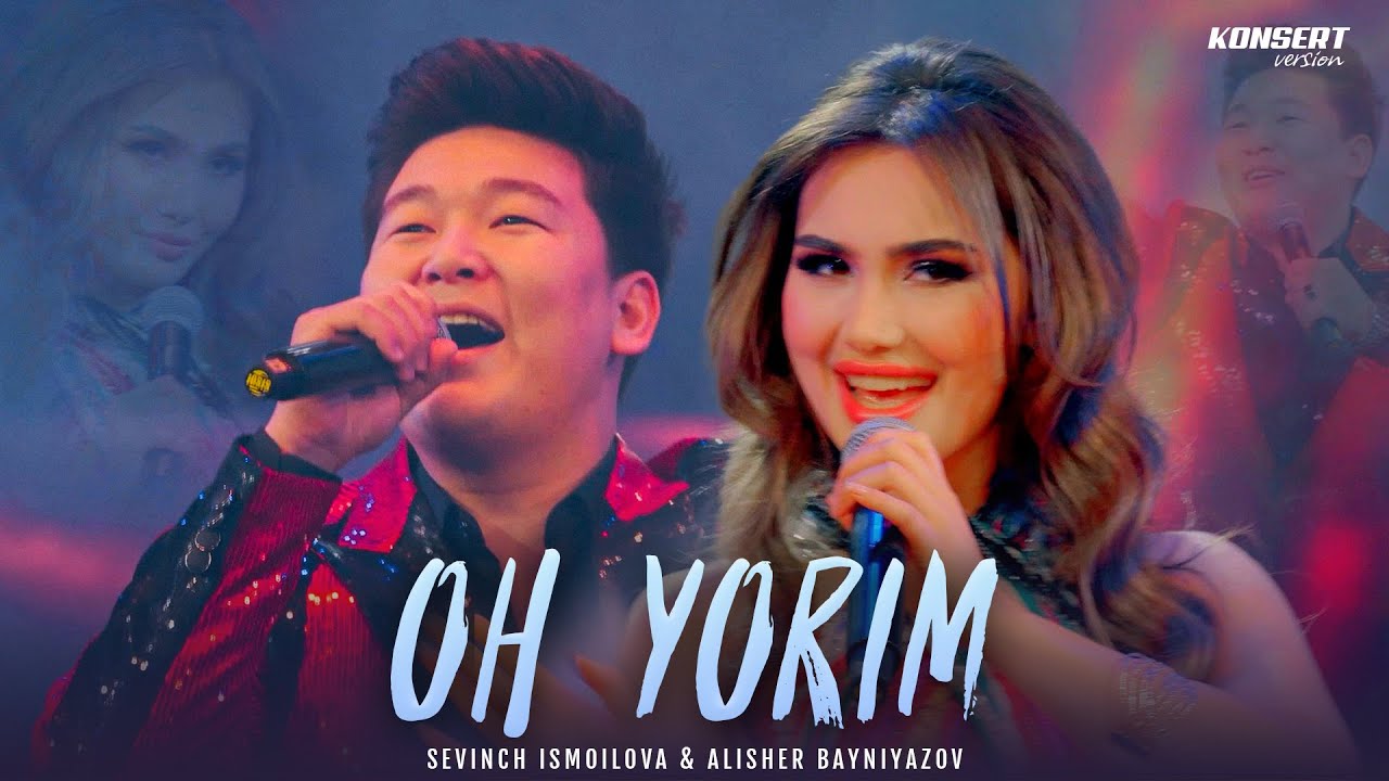 Sevinch Ismoilova & Alisher Bayniyazov - Oh yorim (Konsert version)